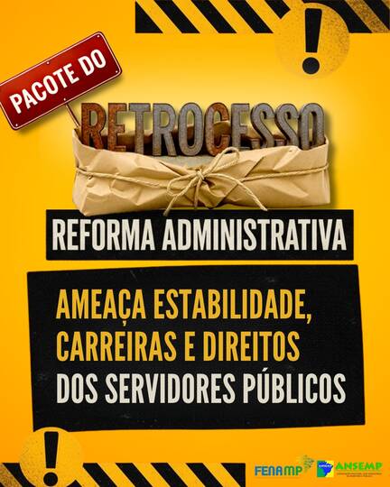 Pacote do Retrocesso: Reforma Administrativa ameaça estabilidade, carreiras e direitos históricos dos servidores públicos